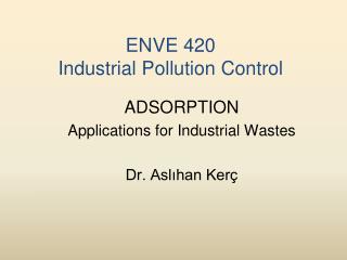 ENVE 420 Industrial Pollution Control