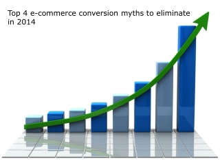 Top 4 e-commerce conversion myths to eliminate in 2014