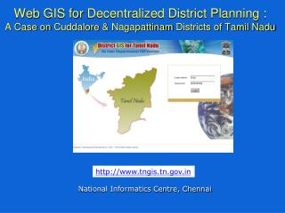 Web GIS for Decentralized District Planning : A Case on Cuddalore & Nagapattinam Districts of Tamil Nad
