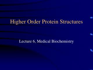 Higher Order Protein Structures