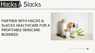 Partner with Hacks & Slacks Healthcare for a Profitable Skincare Business