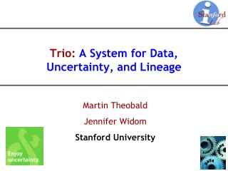 Trio: A System for Data, Uncertainty, and Lineage