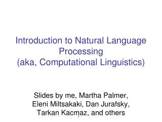 Introduction to Natural Language Processing (aka, Computational Linguistics)