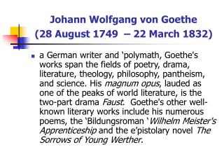 Johann Wolfgang von Goethe (28 August 1749  – 22 March 1832)