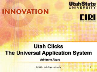 Utah Clicks The Universal Application System