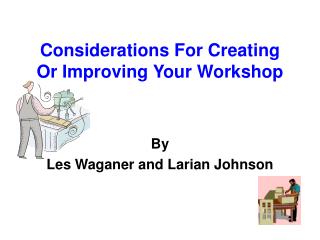 Considerations For Creating Or Improving Your Workshop