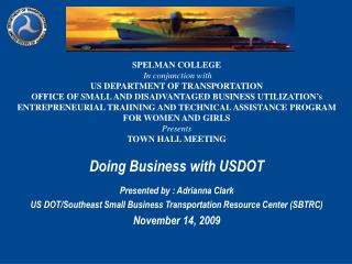 SPELMAN COLLEGE In conjunction with US DEPARTMENT OF TRANSPORTATION OFFICE OF SMALL AND DISADVANTAGED BUSINESS UTILIZAT