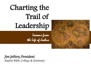 Charting the Trail of Leadership Lessons from the Life of Joshua