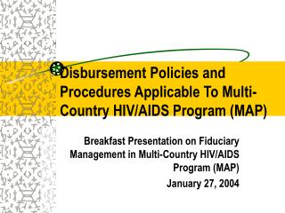 Disbursement Policies and Procedures Applicable To Multi-Country HIV/AIDS Program (MAP)