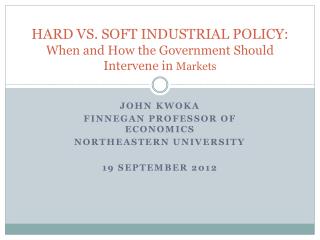 HARD VS. SOFT INDUSTRIAL POLICY: When and How the Government Should Intervene in Markets