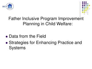 Father Inclusive Program Improvement Planning in Child Welfare: Data from the Field Strategies for Enhancing Practice