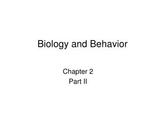 Biology and Behavior