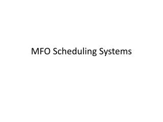 MFO Scheduling Systems
