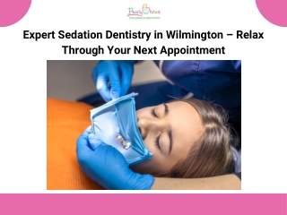 Expert Sedation Dentistry in Wilmington – Relax Through Your Next Appointment