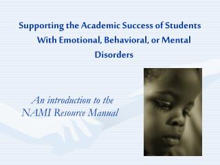 Supporting the Academic Success of Students With Emotional, Behavioral, or Mental Disorders An introduction to the 	NAM