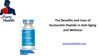 The Benefits and Uses of Sermorelin Peptide in Anti-Aging and Wellness