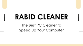 Rabid Cleaner - The Best PC Cleaner to Speed Up Your Computer  PPT