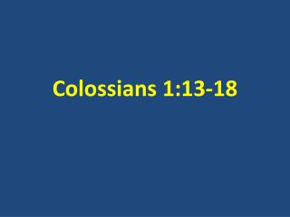 Colossians 1:13-18