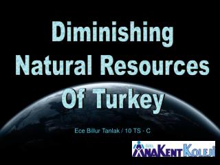 Diminishing Natural Resources Of Turkey