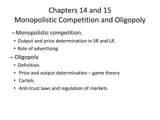 Chapters 14 and 15 Monopolistic Competition and Oligopoly
