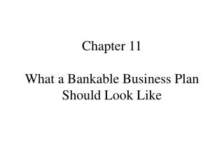 Chapter 11 What a Bankable Business Plan Should Look Like
