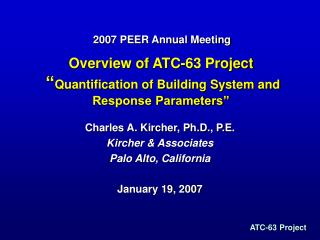 Overview of ATC-63 Project “ Quantification of Building System and Response Parameters”