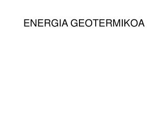 ENERGIA GEOTERMIKOA