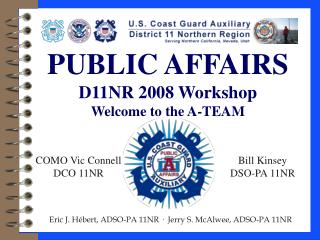 PUBLIC AFFAIRS D11NR 2008 Workshop Welcome to the A-TEAM
