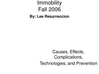 Immobility Fall 2006 By: Lee Resurreccion