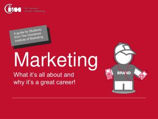 Marketing What it’s all about and why it’s a great career!