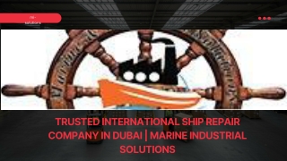 Trusted International Ship Repair Company in Dubai  Marine Industrial Solutions