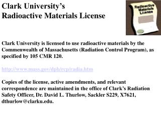 Clark University is licensed to use radioactive materials by the Commenwealth of Massachusetts (Radiation Control Prog