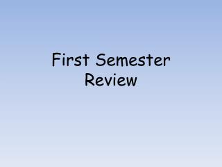 First Semester Review