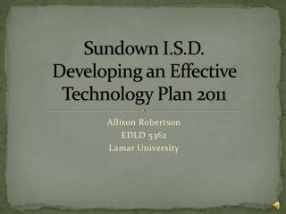 Sundown I.S.D. Developing an Effective Technology Plan 2011