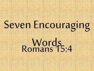 Seven Encouraging Words