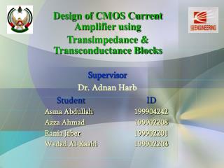 Supervisor Dr. Adnan Harb Student			ID Asma Abdullah 		199904242 Azza Ahmad			199902208 Rania Jaber			199902201 Wedad