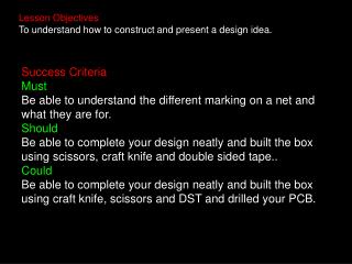 Lesson Objectives To understand how to construct and present a design idea.