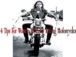 4 Tips For Women To Enjoy Riding Motorcycles