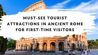Must-See Tourist Attractions in Ancient Rome for First-Time Visitors