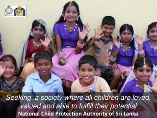 Seeking a society where all children are loved, valued and able to fulfill their potential National Child Protection Au