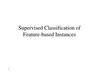 Supervised Classification of Feature-based Instances