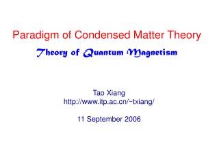 Paradigm of Condensed Matter Theory Theory of Quantum Magnetism
