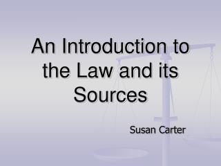 An Introduction to the Law and its Sources