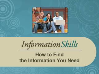 How to Find the Information You Need
