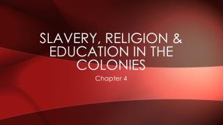 Slavery, religion & Education in the colonies