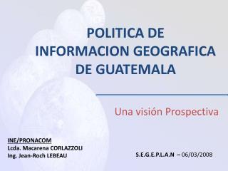 POLITICA DE INFORMACION GEOGRAFICA DE GUATEMALA