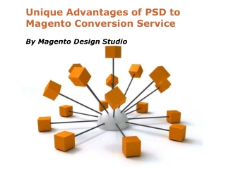 Unique Advantages of PSD to Magento Conversion Service - PPT