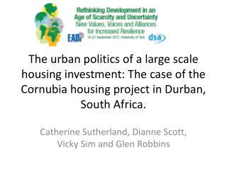 The urban politics of a large scale housing investment: The case of the Cornubia housing project in Durban, South Africa
