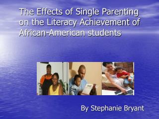 The Effects of Single Parenting on the Literacy Achievement of African-American students