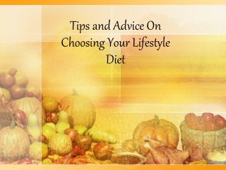 Tips and Advice On Choosing Your Lifestyle Diet